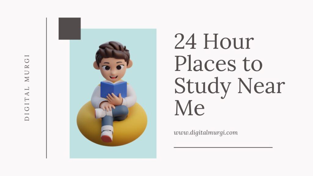 24 Hour Places to Study Near Me