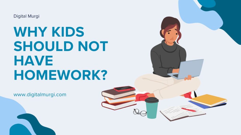 Why Kids Should Not Have Homework